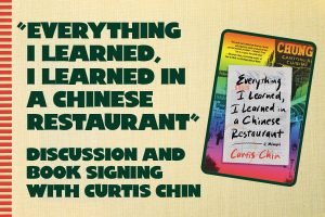 Light brown graphic with a book cover and text that reads "Everything I learned, I learned in a Chinese Restaurant" Discussion and book signing with Curtis Chin