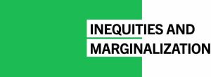 graphic that says Inequities and Marginalization.