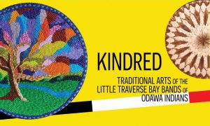 A graphic that says Kindred: Traditional Arts of the Little Traverse Bay Bands of Odawa Indians