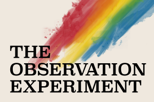 a graphic that says The Observation Experiment