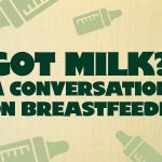 Got Milk? A Conversation on Breastfeeding