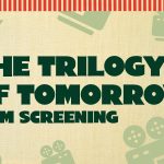The Trilogy of Tomorrow Film Screening