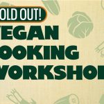 Vegan Cooking Workshop (SOLD OUT)