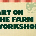 Art on the Farm Workshop (SOLD OUT)