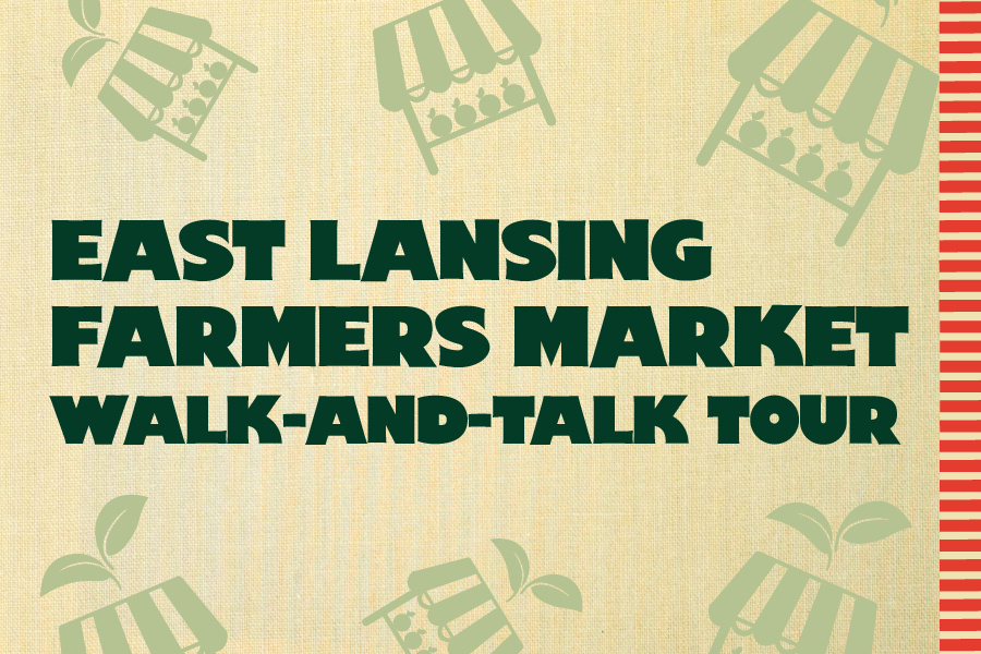 East Lansing Farmers Market Walk-and-Talk Tour