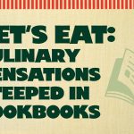 Let’s Eat: Culinary Sensations Steeped in Cookbooks