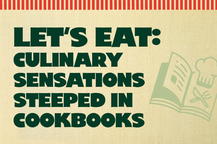 Let’s Eat: Culinary Sensations Steeped in Cookbooks