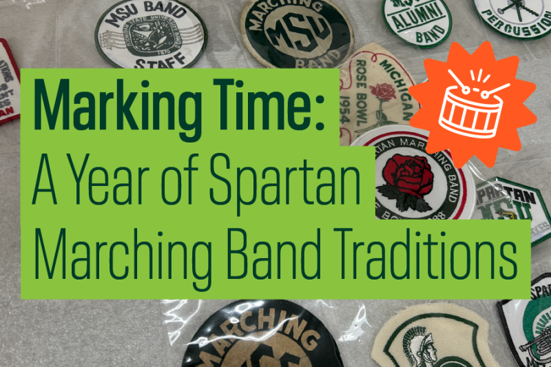 Marking Time: A Year Of Spartan Marching Band Traditions - MSU Museum