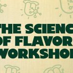 The Science of Flavor Workshop (SOLD OUT)