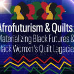 Virtual Artists Panel | Afrofuturism & Quilts