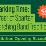 Opening Reception | Marking Time: A Year of Spartan Marching Band Traditions