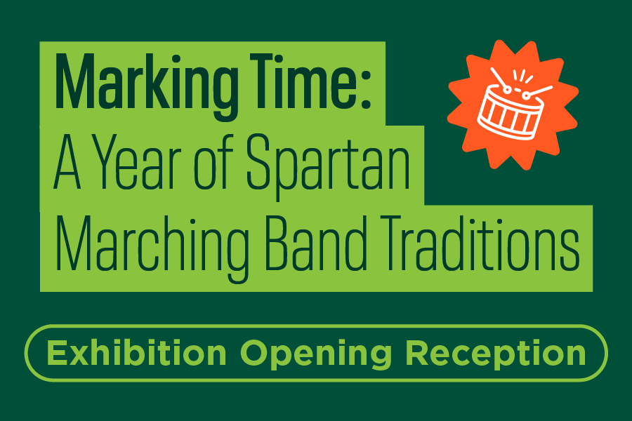 Opening Reception | Marking Time: A Year of Spartan Marching Band Traditions