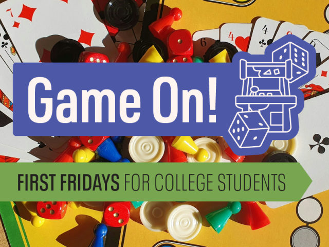 A graphic with traditional games in the background and text that read "Game On!" and First Fridays for College Students