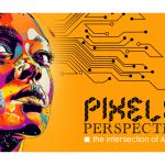 Pixels and Perspectives: The Intersection of AI and Art | Exhibition and Discussion