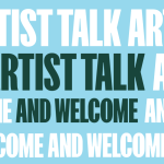 Artist Talk and Welcome