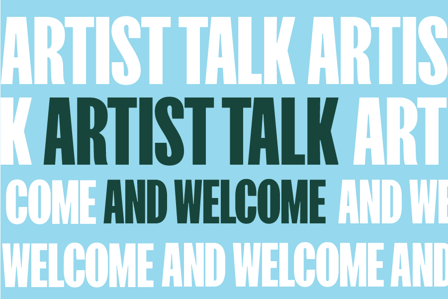 Artist Talk and Welcome