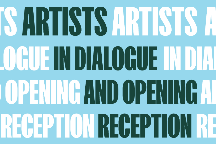 Artists in Dialogue and Opening Reception