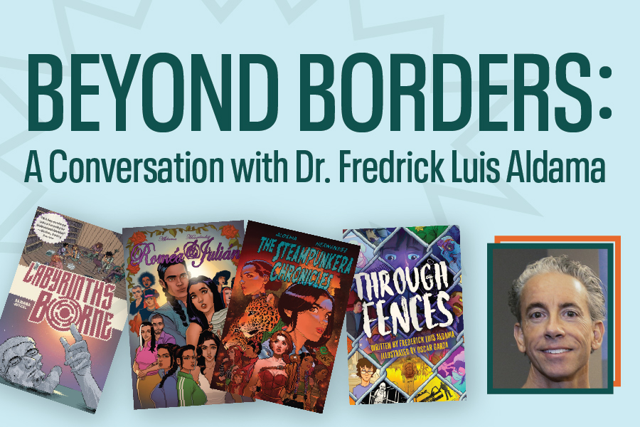 Beyond Borders: A Conversation with Dr. Fredrick Luis Aldama