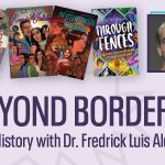 Beyond Borders: Oral History with Dr. Fredrick Luis Aldama