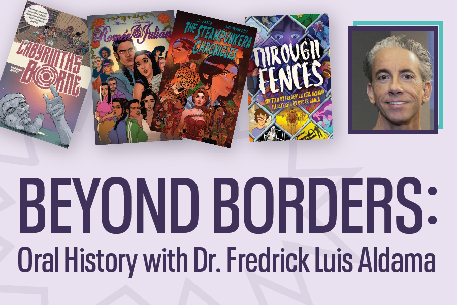 Beyond Borders: Oral History with Dr. Fredrick Luis Aldama