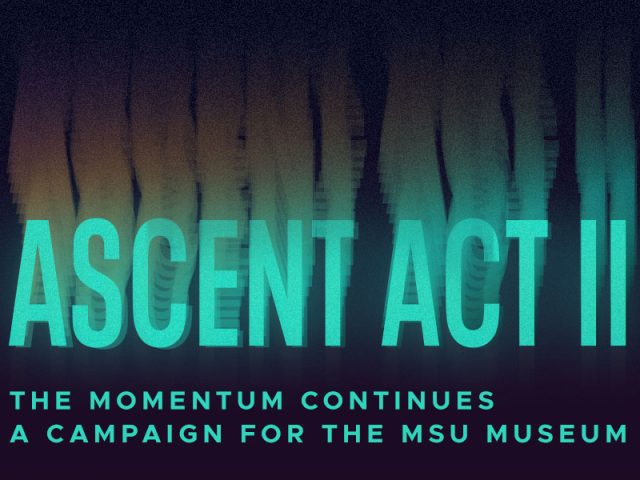 Stylized promotional graphic with the words "Ascent Act II" in large, glowing teal text, and the subtitle "The Momentum Continues – A Campaign for the MSU Museum" in smaller capital letters below. The background features abstract vertical shapes in gradient tones of teal, blue, and orange on a dark backdrop.