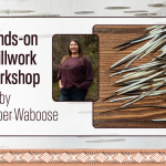 Hands-on Quillwork Workshop