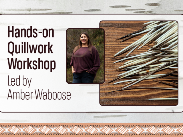 Promotional graphic for a "Hands-on Quillwork Workshop" led by Amber Waboose. On the left, large dark brown text appears on a light birch bark-inspired background. To the right are two rounded-corner images: a portrait of Amber Waboose standing outdoors and a close-up of natural porcupine quills arranged on a wood surface. A decorative woven pattern in tan, brown, and black runs along the bottom edge of the graphic.