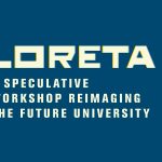 LORETA: A speculative workshop reimagining the future university