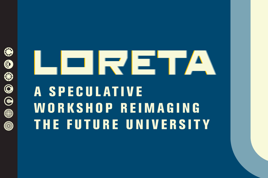 LORETA: A speculative workshop reimagining the future university