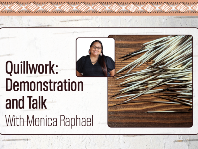 Graphic promoting a "Quillwork: Demonstration and Talk" with Monica Raphael. On the left, large dark brown text reads "Quillwork: Demonstration and Talk" with "With Monica Raphael" below. Above the text is a portrait of Monica Raphael smiling, wearing glasses, a black top, and beaded earrings. On the right is a close-up photograph of natural porcupine quills arranged on a wooden surface. The design features a light textured background, rounded borders, and a decorative geometric border across the top inspired by Indigenous design motifs.